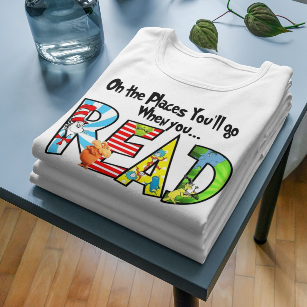 Oh the placed you'll go when you READ - Dr Seuss  Iron on Transfer for T-shirts
