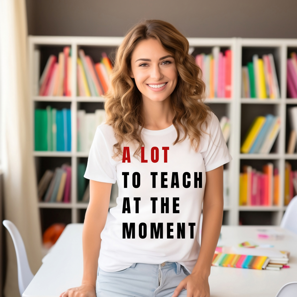 A lot to teach Teacher T-shirt